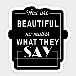 you are beautiful no matter what they say Sticker